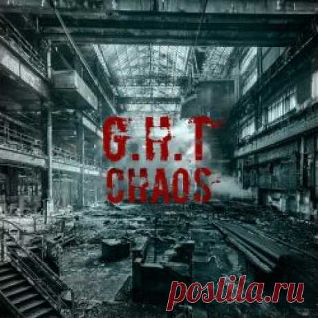 G.H.T - Chaos (2024) Artist: G.H.T Album: Chaos Year: 2024 Country: Sweden Style: Industrial, Dark Electro, EBM
