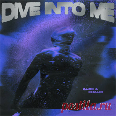 Alok, Khalid - Dive Into Me (Extended Mix) | 4DJsonline.com