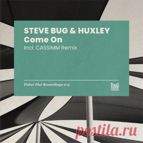 Steve Bug, Huxley - Come On | 4DJsonline.com