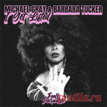 Michael Gray, Barbara Tucker - I Get Lifted | 4DJsonline.com
