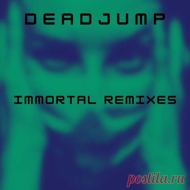 DeadJump - Immortal (Remix) (2025) 320kbps / FLAC