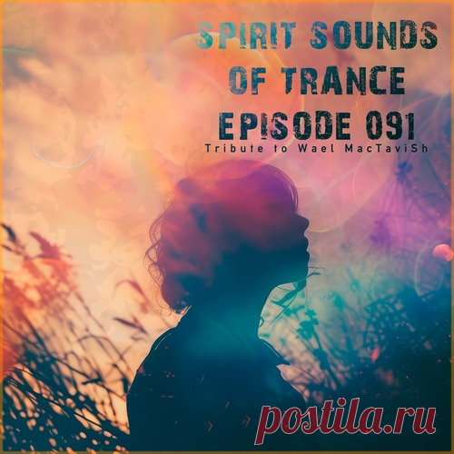 Ed Sánchez - Spirit Sounds of Trance Episode 091 (Tribute to Wael Mactavish) free download mp3 music 320kbps