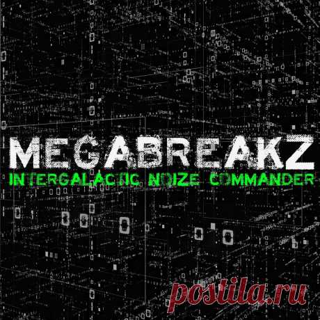 Intergalactic Noize Commander - MEGABREAKZ 06 (2024) 320kbps / FLAC