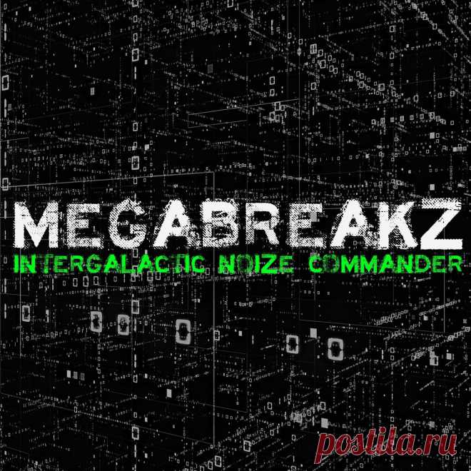 Intergalactic Noize Commander - MEGABREAKZ 06 (2024) 320kbps / FLAC