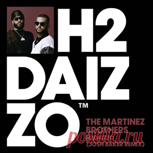 The Martinez Brothers - H2DAIZZO - Josh Baker Extended Remix | 4DJsonline.com