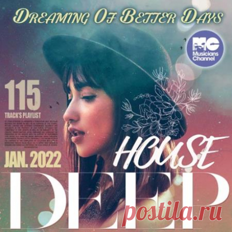 Dreaming Of Better Day: Deep House Playset (2022) "Dreaming Of Better Day", это отличная подборка треков в стиле Deep House! Впечатляющие басовые линии в сочетании с чистотой синтезатора, ритмы с некоторой долей прогрессива делают такую музыку привлекательной для поклонников этого, наверное, самого популярного жанра электронной