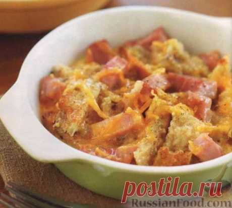 Рецепт: Запеканка из ветчины и хлеба на RussianFood.com