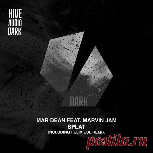 Mar Dean - Splat (feat. Marvin Jam) [Remixes] [Hive Audio Dark]