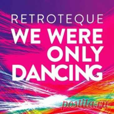 RetroTeque - We Were Only Dancing (2024) [Single] Artist: RetroTeque Album: We Were Only Dancing Year: 2024 Country: Sweden Style: Electropop