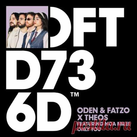 Download THEOS, Oden & Fatzo, Noa Milee - Only You - Extended Mix Label Defected Styles House Date 2025-02-21 Catalog # DFTD736D6 Length 5:03 Tracks 1