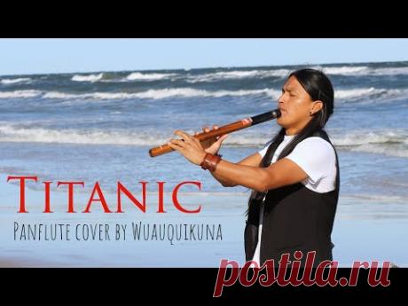 Titanic | My Heart Will Go On | Heart Touching Panflute Cover | Wuauquikuna