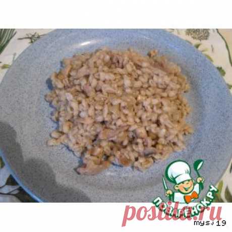 Перловая каша с грибами и курицей – кулинарный рецепт