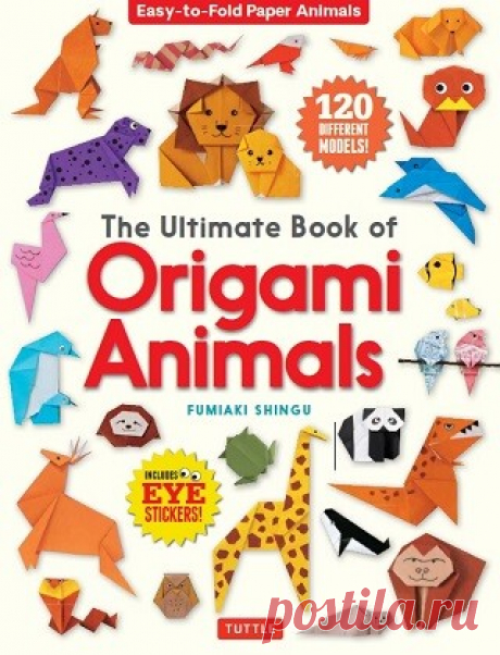 The Ultimate Book of Origami Animals: Easy-to-Fold Paper Animals 2020
