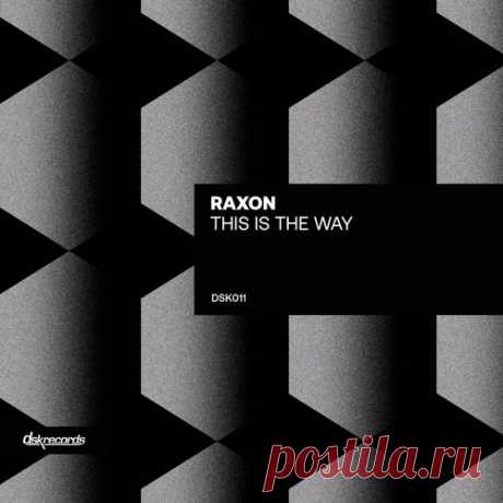 Download Raxon - This Is The Way - Musicvibez Label DSK Records Styles Indie Dance, Bass / Club Date 2024-05-24 Catalog # DSK011 Length 9:27 Tracks 2