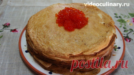 Блины на дрожжах – рецепт Масленицы от Видео Кулинарии
