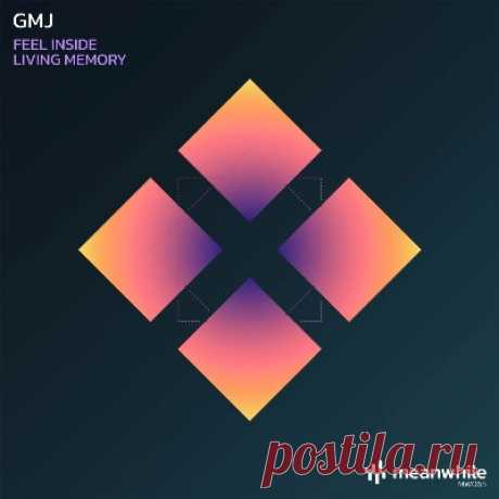 GMJ – Feel Inside / Living Memory