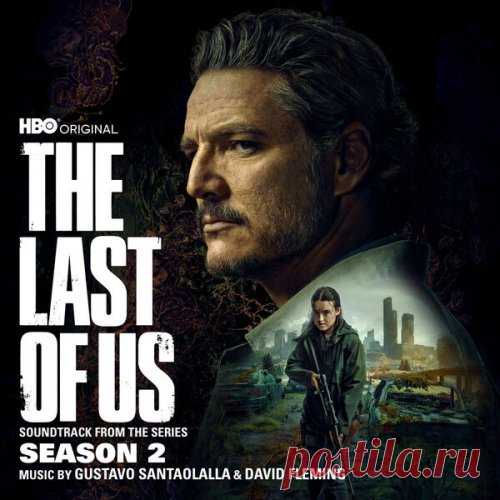 Gustavo Santaolalla, David Fleming - The Last of Us: Season 2 (Soundtrack from the HBO Original Series) (2025) 24-Bit free download mp3 music 320kbps
