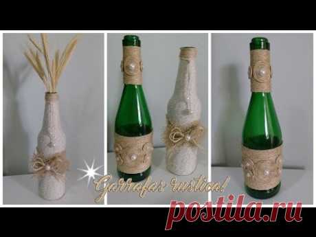 DIY - Garrafas Rustica | Reciclando e decorando garrafas de vidro!