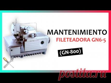 hacer MANTENIMIENTO | Fileteadora GN6-5 (GN-800)