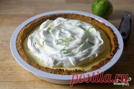 Лаймовый пирог "Штат Флорида" - пошаговый рецепт с фото на Повар.ру