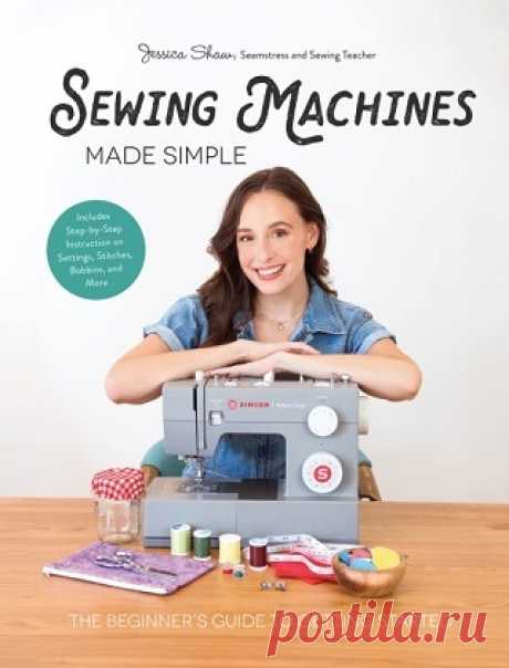 Sewing Machines Made Simple: The Beginner's Guide to Getting Started 2025