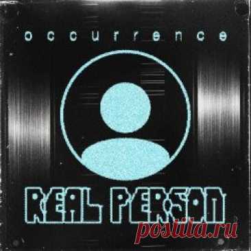 Occurrence - Real Person (2025) Artist: Occurrence Album: Real Person Year: 2025 Country: USA Style: Electronic, Experimental, Synthpop