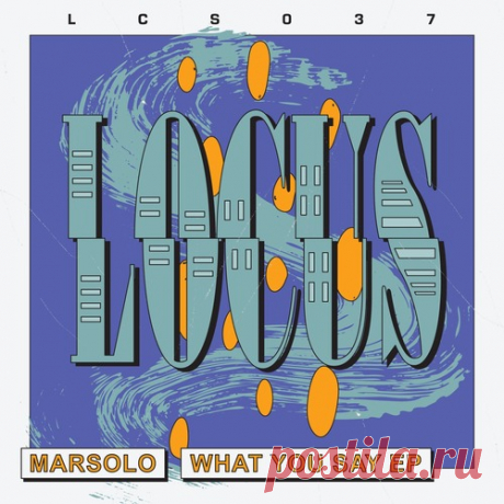 Marsolo – What You Say EP [LCS037] Sharing-DB.club
