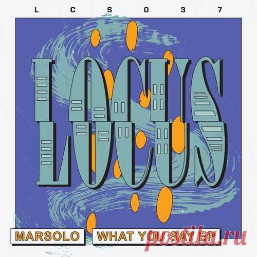 Marsolo – What You Say EP [LCS037] Sharing-DB.club