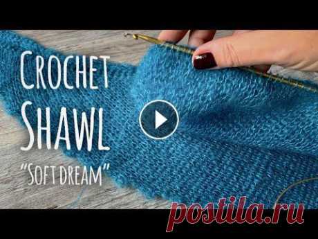 Вязание КРЮЧКОМ: шаль/бактус "Soft Dream" / Тунисское вязание / CROCHET SHAWL pattern...