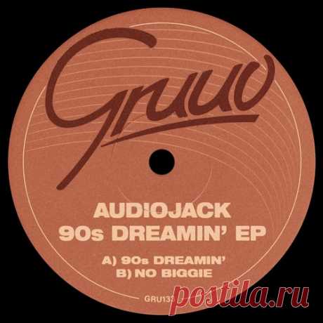 Audiojack – 90s Dreamin’ [GRU133]