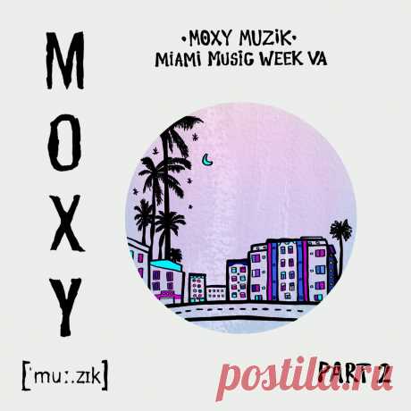 VA - Moxy Muzik Miami Music Week VA, Pt. 2 MM080PT2 » MinimalFreaks.co