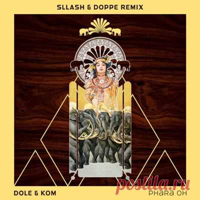 Dole & Kom - Phara Oh (Sllash & Doppe Remix)