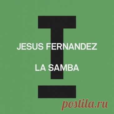 Jesus Fernandez - La Samba (Extended Mix) free download mp3 music 320kbps