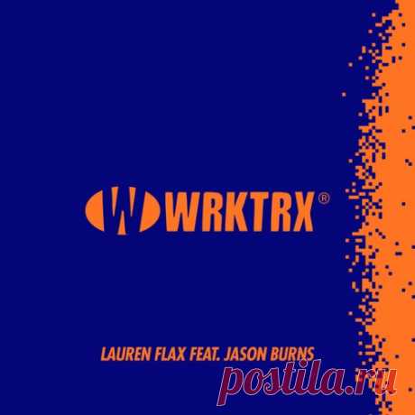 Lauren Flax - Acid Jacker (feat. Jason Burns) [WRKTRX]