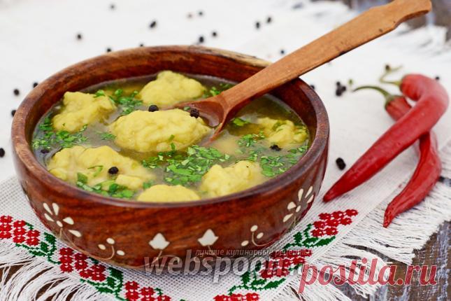 Суп с галушками украинский рецепт с фото, пошаговое приготовление на Webspoon.ru