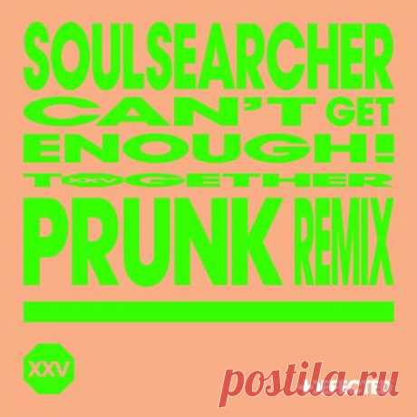 Soulsearcher – Cant Get Enough! (Prunk Extended Remix)