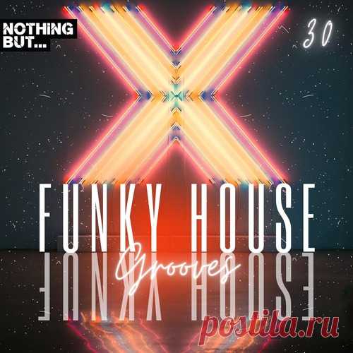 VA – Nothing But… Funky House Grooves, Vol. 30 [NBFHG30]