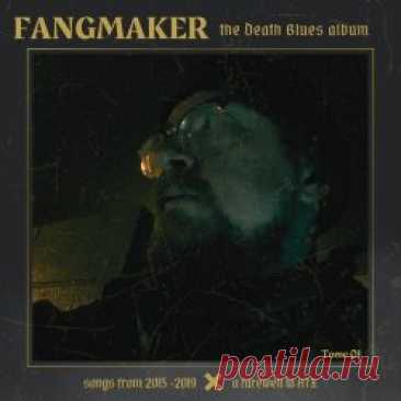 Fangmaker - The Death Blues Album (2024) Artist: Fangmaker Album: The Death Blues Album Year: 2024 Country: USA Style: Gothic Rock