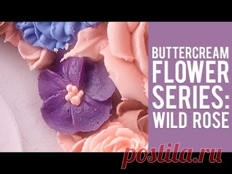 Buttercream Flower Series: How to Make a Wild Rose - YouTube