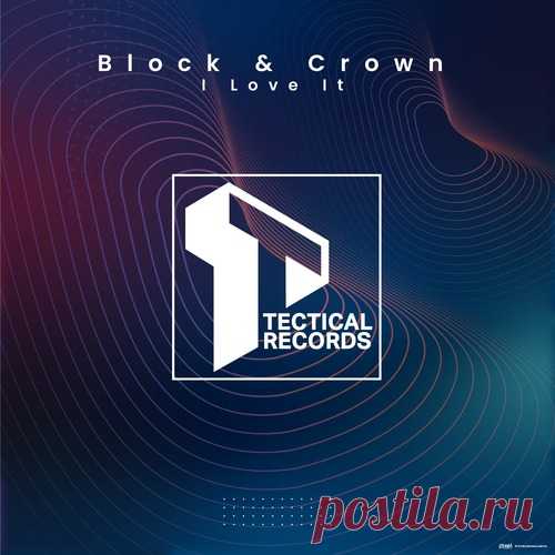 Block & Crown – I Love It [TEC008]