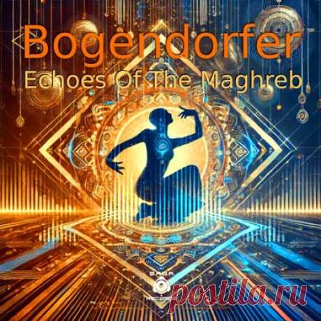 Bogendorfer - Echoes Of The Maghreb