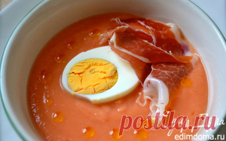 Сальморехо - испанский суп (SALMOREJO) (&quot;Холодные супы&quot;) | Кулинарные рецепты от «Едим дома!»