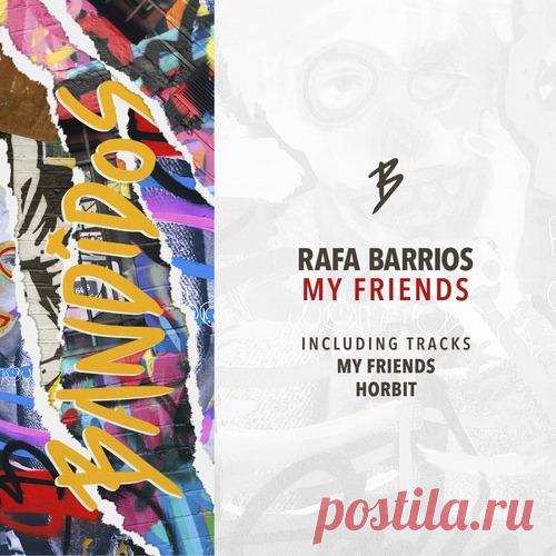 Rafa Barrios – My Friends [BANDIDOS044] ✅ MP3 download Rafa Barrios – My Friends [BANDIDOS044]