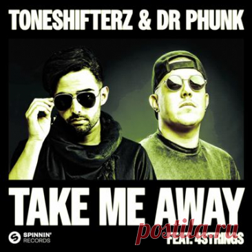 Toneshifterz, Dr Phunk, 4 Strings - Take Me Away (Extended Mix)