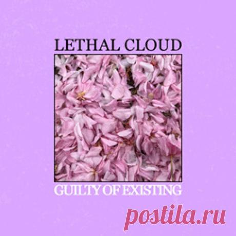 Lethal Cloud - Guilty Of Existing (2026) 320kbps / FLAC