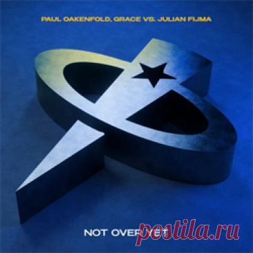 Paul Oakenfold, Grace, Julian Fijma - Not Over Yet (Grace, Paul Oakenfold vs. Julian Fijma) (Extended) | 4DJsonline.com