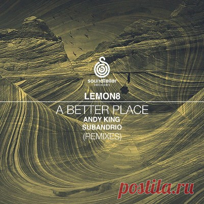 Lemon8 – A Better Place (Remixes) - psytrancemix.com
