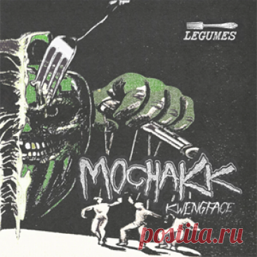 Mochakk, Kwengface - Legumes | 4DJsonline.com