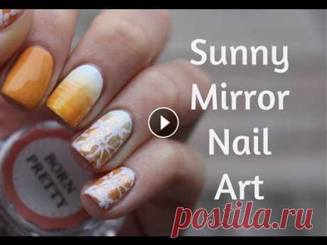 Sunny Nails with Born Pretty, Mirror Powder, Gradient - Солнечный маникюр с градиентом и втиркой Sunny Nails with Born Pretty, Mirror Powder, Gradient - Солнечный маникюр с градиентом и втиркой...