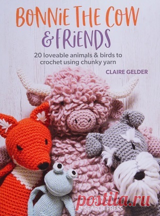 Bonnie the Cow & Friends: 20 loveable animals & birds to crochet using chunky yarn 2022
